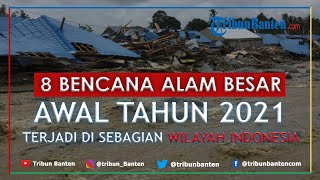 8 Bencana Alam Besar Awal Tahun 2021, Terjadi di Sebagian Wilayah Indonesia #bencanaalam