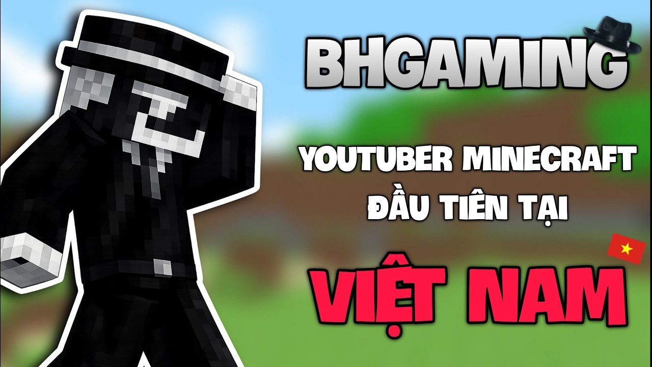 BHGaming - Youtuber Minecraft Đầu Tiên Tại Việt Nam - YouTube