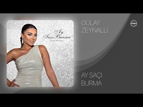 Gülay Zeynallı — Ay Saçı Burma (Rəsmi Audio)