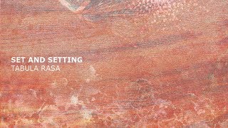 Set and Setting - Tabula Rasa (Full Album)