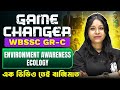 Game Changer for WBSSC Group C | Environment Awareness - Ecology in One Video | Full Coverage