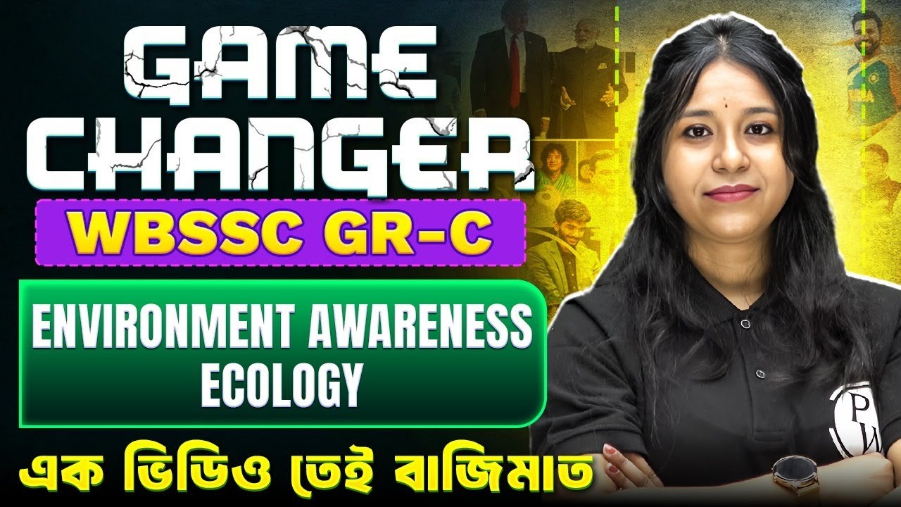 Game Changer for WBSSC Group C | Environment Awareness - Ecology in One Video | Full Coverage