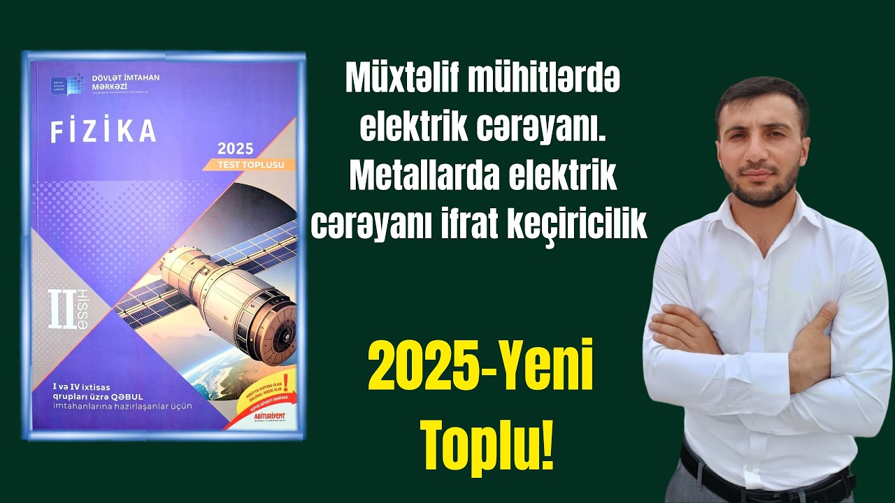 Müxtəlif mühitlərdə elektrik cərəyanı  Metallarda elektrik cərəyanı ifrat keçiricilik  DİM 2025 FİZİ