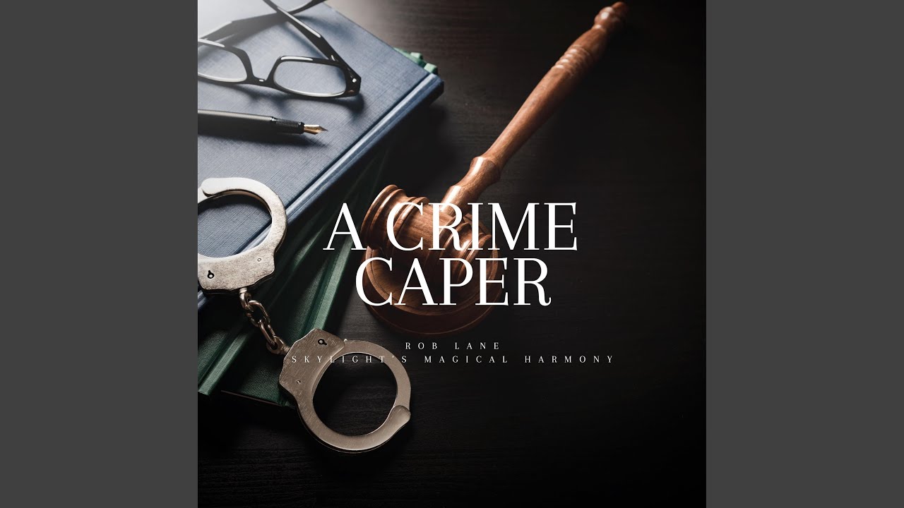 A CRIME CAPER (feat. Rob Lane)