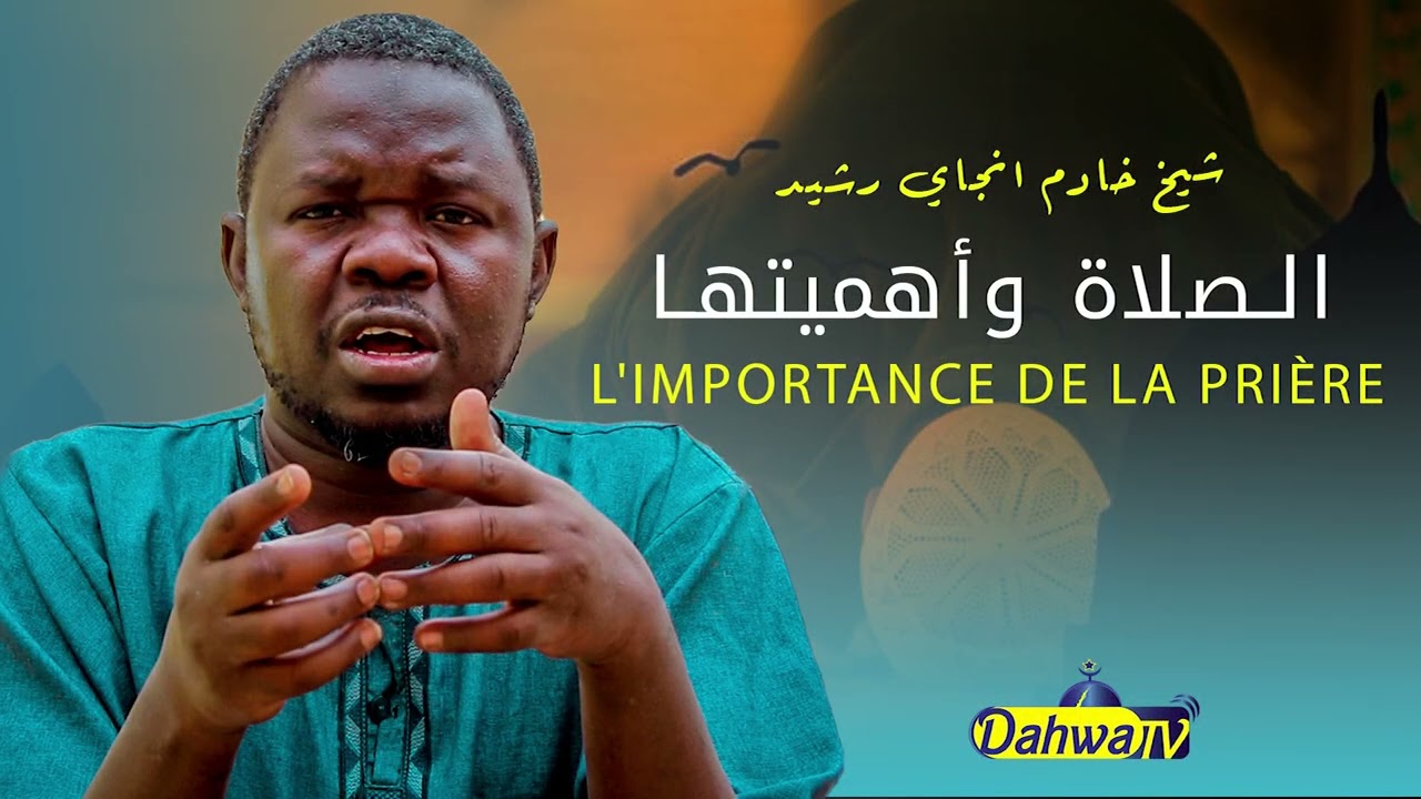 SERIGNE KHADIM NDIAYE RACHIDE - L'IMPORTANCE DE LA PRIÈRE - أهمية الصلاة - مع الشيخ خادمانجاي رشيد
