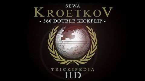Sewa Kroetkov: Trickipedia - 360 Double Kickflip