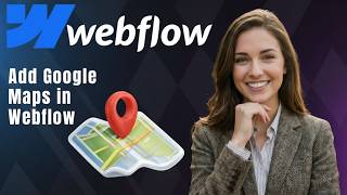 Webflow 2026 : Comment intégrer Google Maps à votre site web (Tutoriel Complet)