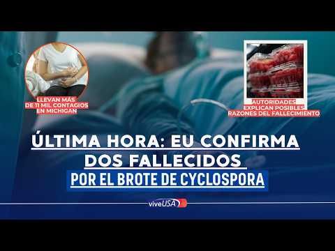 Última Hora: EU confirma dos fallecidos por el brote de Cyclospora
