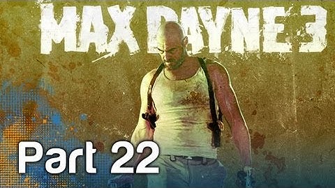 Max Payne 3 - Gameplay Playthrough - Part 22 | WikiGameGuides