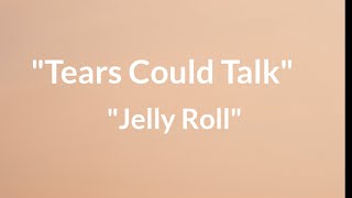 Jelly Roll - " Tears Could Talk " -(Song)#ajmusic