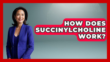How Does Succinylcholine Work? - The Operating Table