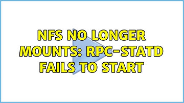 Unix & Linux: NFS no longer mounts: rpc-statd fails to start (4 Solutions!!)