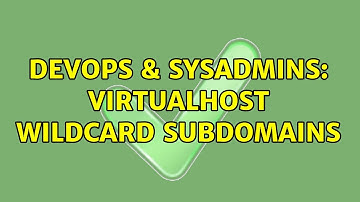 DevOps & SysAdmins: Virtualhost Wildcard Subdomains (3 Solutions!!)