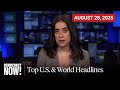 Top U.S. &amp; World Headlines — August 28, 2025