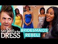 Bridesmaids ABSOLUTELY HATE Bride&#39;s Chosen Colour Combination | Say Yes To The Dress: Bridesmaids