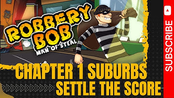 Robbery Bob Chapter 1 Walkthrough Suburbs Settle the score Android iOS Game