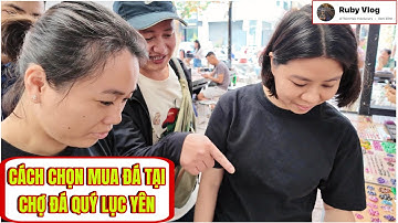 CÁCH MUA ĐÁ QUÝ TẠI CHỢ ĐÁ LỤC YÊN