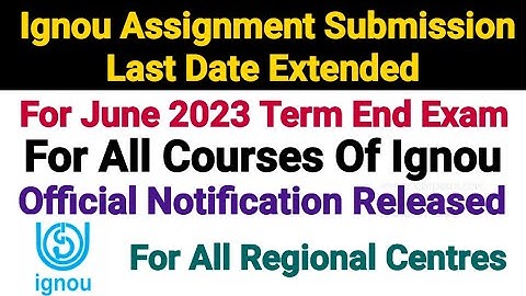 Ignou Assignment Submission Last Date Extended || For June 2023 Term End || Official Update