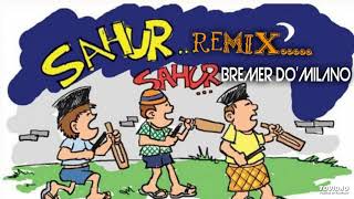 DJ SAHUR - SAHUR REMIX 2019 || REMIX TERBARU PALING KEREN 2019 || Bremer Domillano
