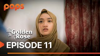 GOLDEN ROSE Eps. 11: FASTA KENAPA?!