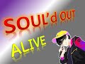 SOUL'd OUT 歌ってみラァ ア アァ【ALIVE】