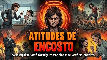 ATITUDES DE ENCOSTO - VEJA AQUI SE VOCÊ SE ENCAIXA EM ALGUMA
