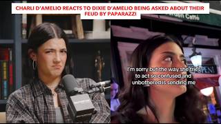 Charli D’Amelio Reacts To Dixie D’Amelio Being Asked About Their Feud By Paparazzi