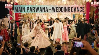 Main Parwana | Group wedding Dance | Pakistani Wedding