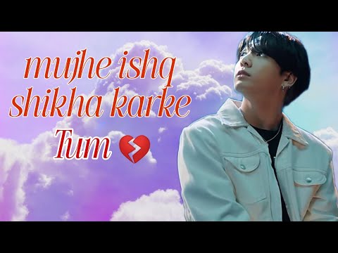 ✨Mujhe Ishq Shikha Karke ✨ || BTS Hindi Mix ✨ #BTS forever ❤️#btsarmy@btswithstory