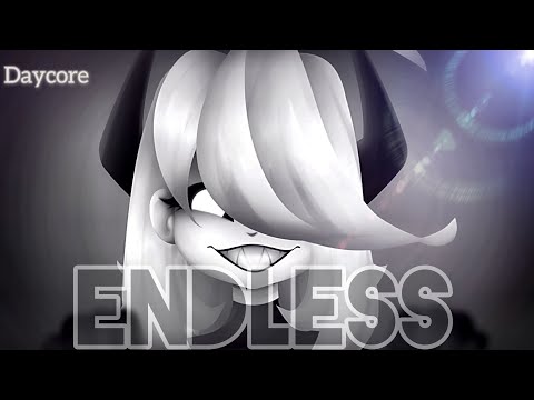 Endless/meme/Daycore (anti nightcore)