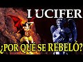 La HISTORIA JAMAS CONTADA DE LA REBELION DE LUCIFER