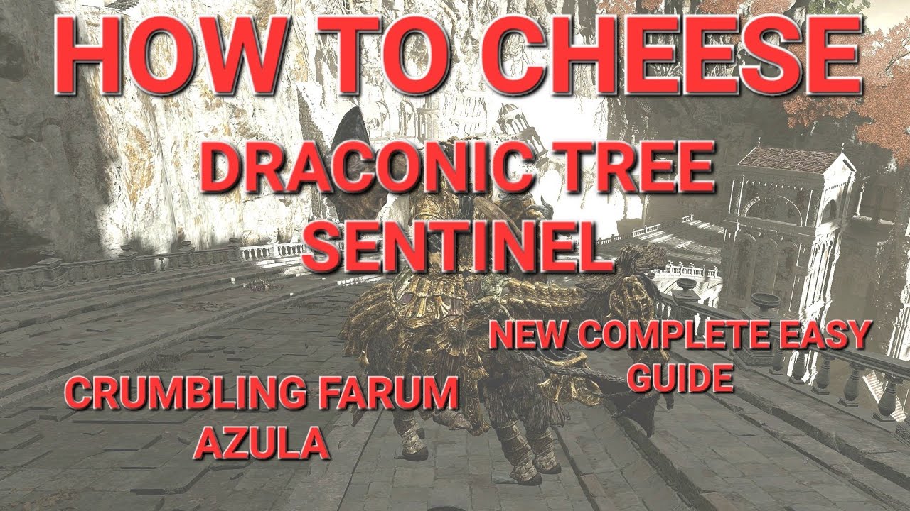 Draconic Tree Sentinel Cheese Crumbling Farum Azula How to cheese?