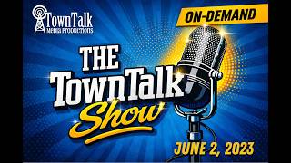 TownTalk Show Tuesday, June 2nd, 2026