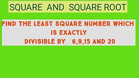 Find the Least square number divisible by 6,9,15 and 20