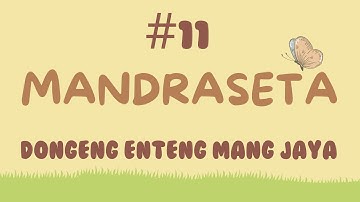 MANDRASETA, Bagian 11, Dongeng Enteng Mang Jaya, Carita Sunda @MangJayaOfficial