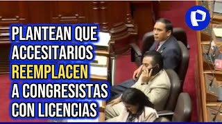 Plantean que accesitarios reemplacen a congresistas que pidan licencia por mas d