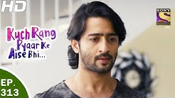 Kuch Rang Pyar Ke Aise Bhi - कुछ रंग प्यार के ऐसे भी - Ep 313- 11th May, 2017