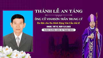 Nghi Thức Di Quan & Thánh Lễ An Táng Ông Cố Vinh-sơn Trần Trung Lý | Gx Thanh Minh