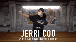 JERRI COO X Y CLASS CHOREOGRAPHY VIDEO \/ Jay Dee \& Frank-N-Dank - Take Dem Clothes Off