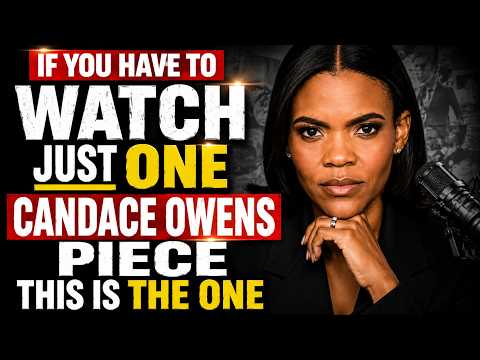 If You Have to Watch Just One CANDACE OWENS Piece This Is the One