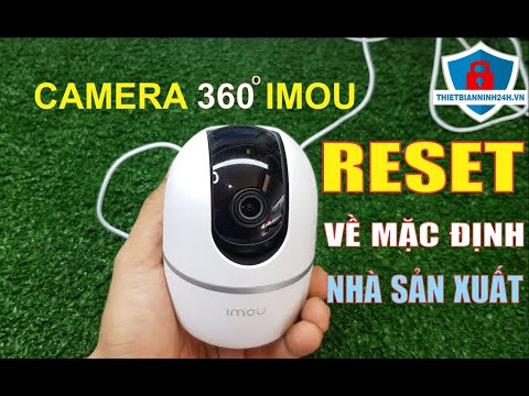 Video RESET CAMERA IMOU VỀ MẶC ĐỊNH NHÀ SẢN XUẤT | RESET... - youtube