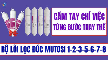 HƯỚNG DẪN CÁCH THAY THẾ BỘ LỌC ĐÚC 123  MUTOSI VÀ BỘ LỌC CHỨC NĂNG 5678 TẠI NHÀ | MÁY LỌC NƯỚC MTOSI