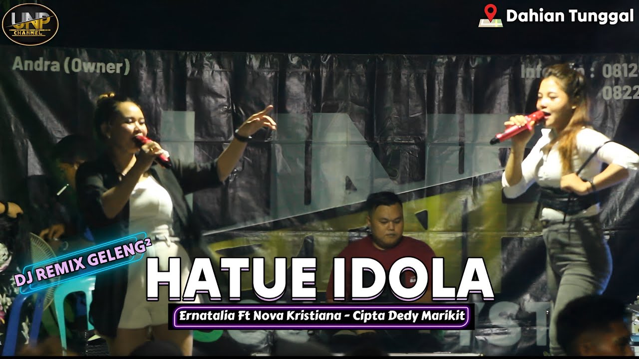 HATUE IDOLA - Ernatalia Ft Nova Kristiana (Dedy Marikit) DJ REMIX GELENG² - LIVE DAHIAN TUNGGAL