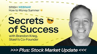 Stash Webinar - Secrets of Success with Stash Co-Founder, Brandon Krieg