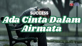 Download Lagu Kenapa Hati Bisa Tiba-Tiba Sedih Begini? Success - Ada Cinta Dalam Airmata (Lirik Video) MP3 Download Lagu Kenapa Hati Bisa Tiba-Tiba Sedih Begini? Success - Ada Cinta Dalam Airmata (Lirik Video) MP3