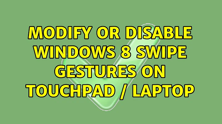 Modify or disable Windows 8 swipe gestures on touchpad / laptop (10 Solutions!!)