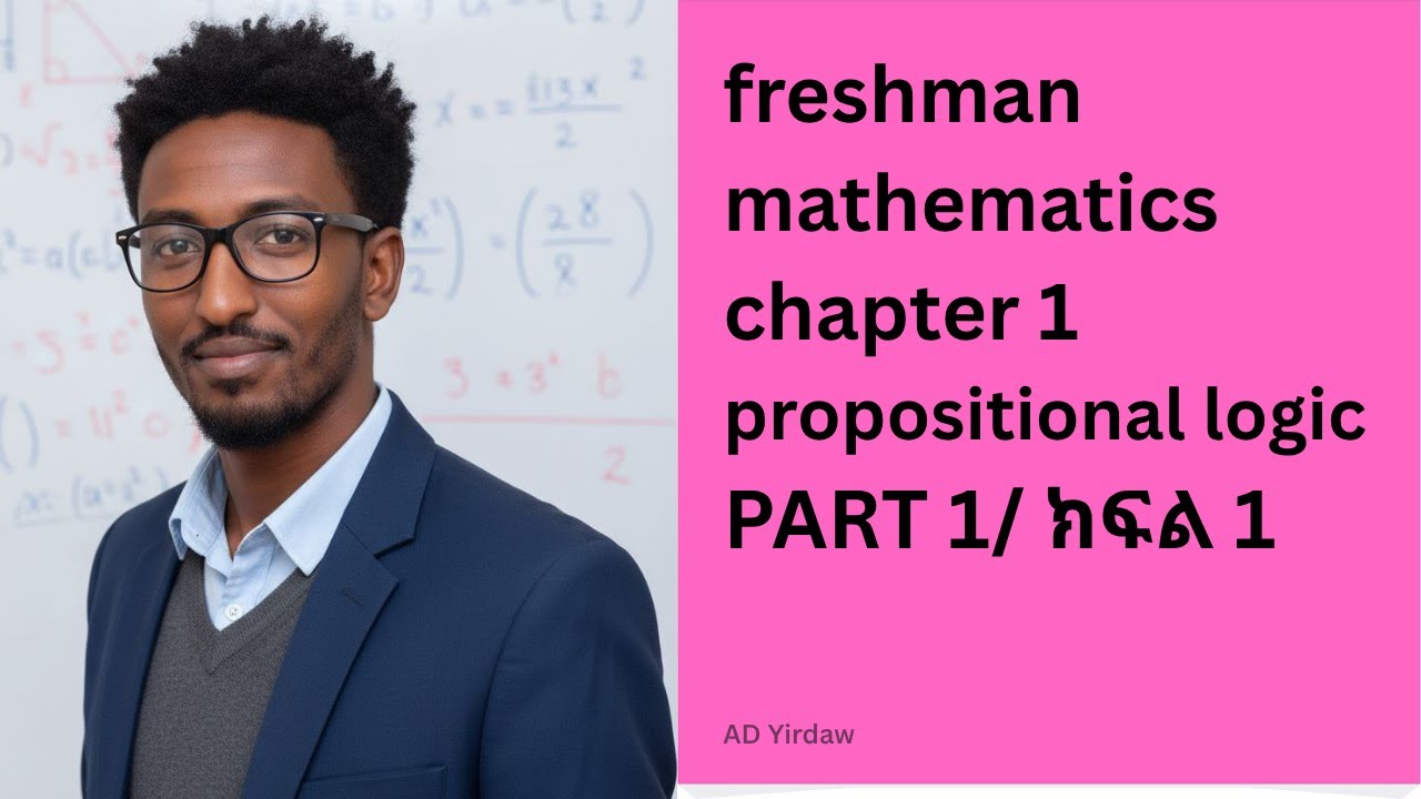 Freshment Math Freshman Maths Unit 1: Propositional Logic (ክፍል 1.) - YouTube