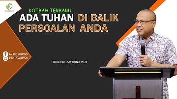 ADA TUHAN DI BALIK PERSOALAH HIDUP ANDA |  PDT PAULUS WIRATNO |  MAKING LIFE BETTER