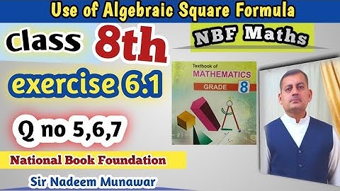 Class 8th Exercise 6.1 Q no 5,6,7 NBF Maths | use of square Formula in algebra Sir Nadeem munawar