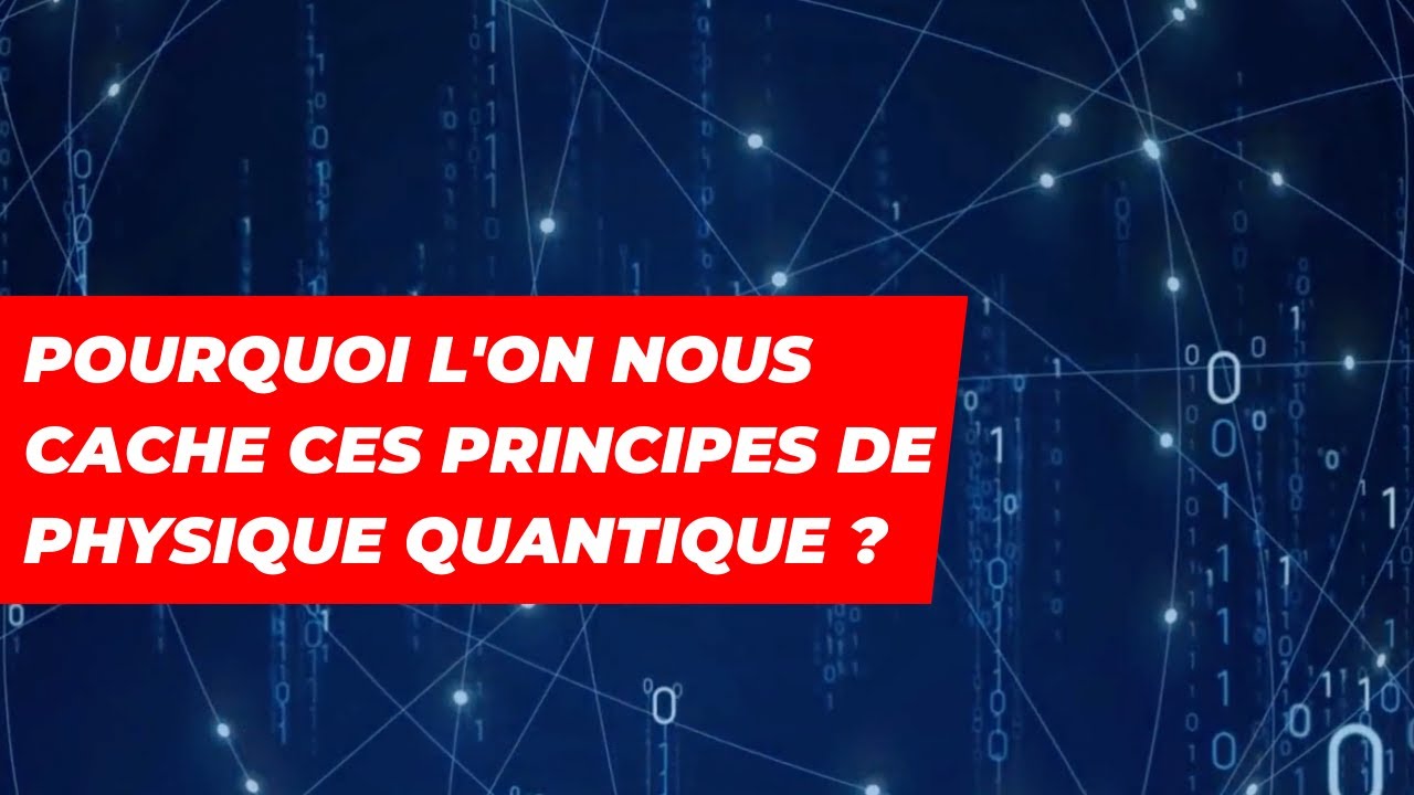 Pourquoi l'on nous cache ces principes de physique quantique ? - YouTube